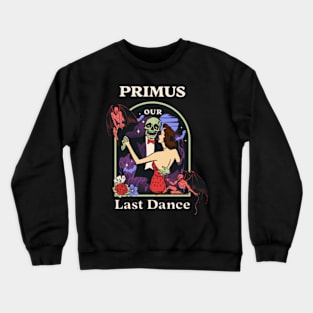 Our Last Dance Primus Crewneck Sweatshirt